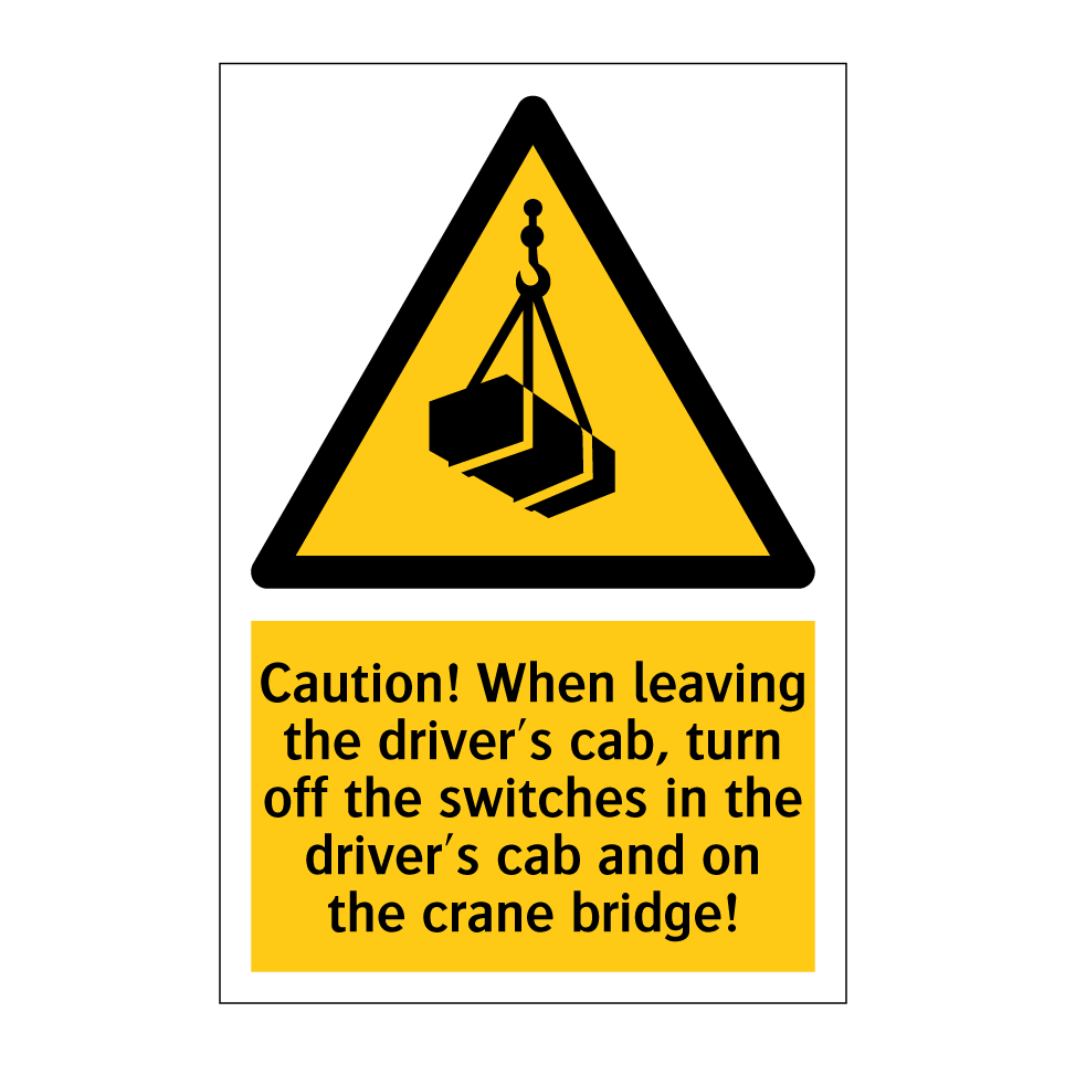Caution! When leaving the driver's cab, turn off the switches in the driver's cab and on the crane bridge!