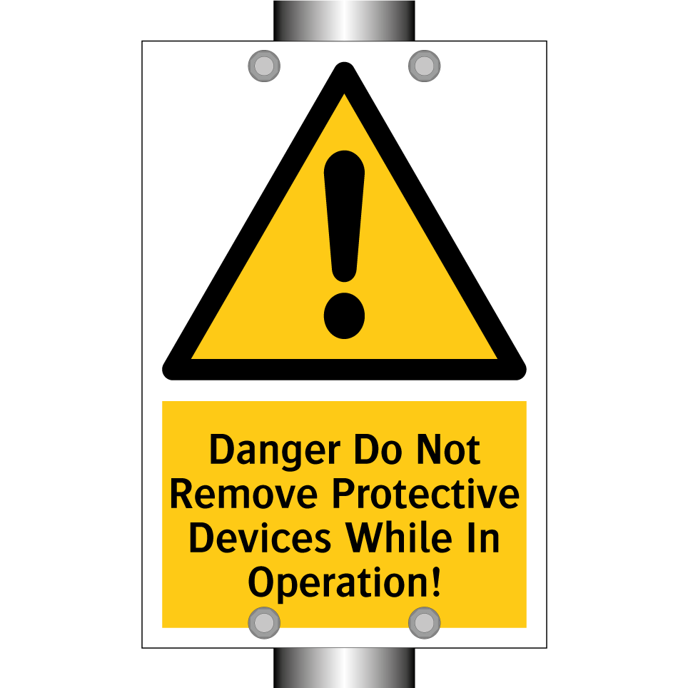 Danger Do Not Remove Protective Devices While In Operation!