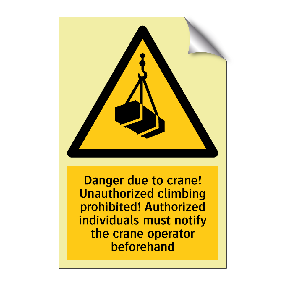 Danger due to crane! Unauthorized climbing prohibited! Authorized individuals must notify the crane operator beforehand