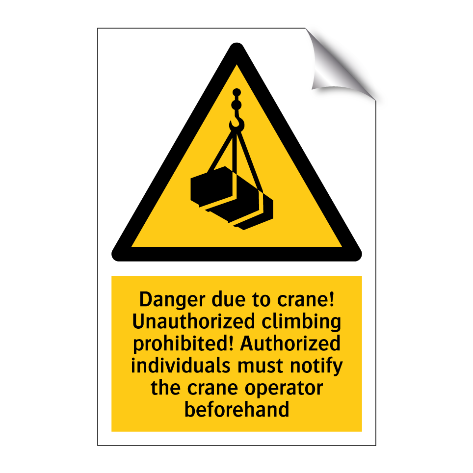 Danger due to crane! Unauthorized climbing prohibited! Authorized individuals must notify the crane operator beforehand