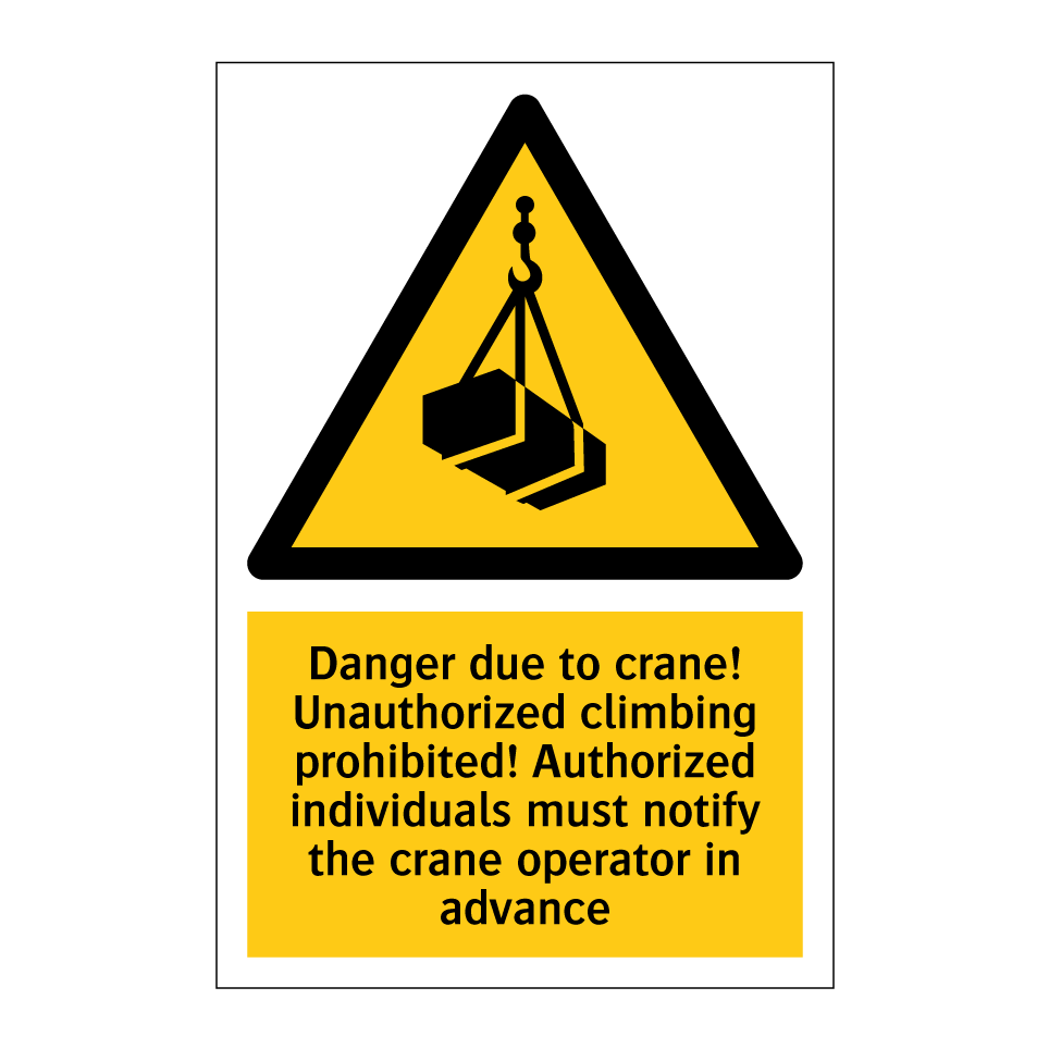Danger due to crane! Unauthorized climbing prohibited! Authorized individuals must notify the crane operator in advance