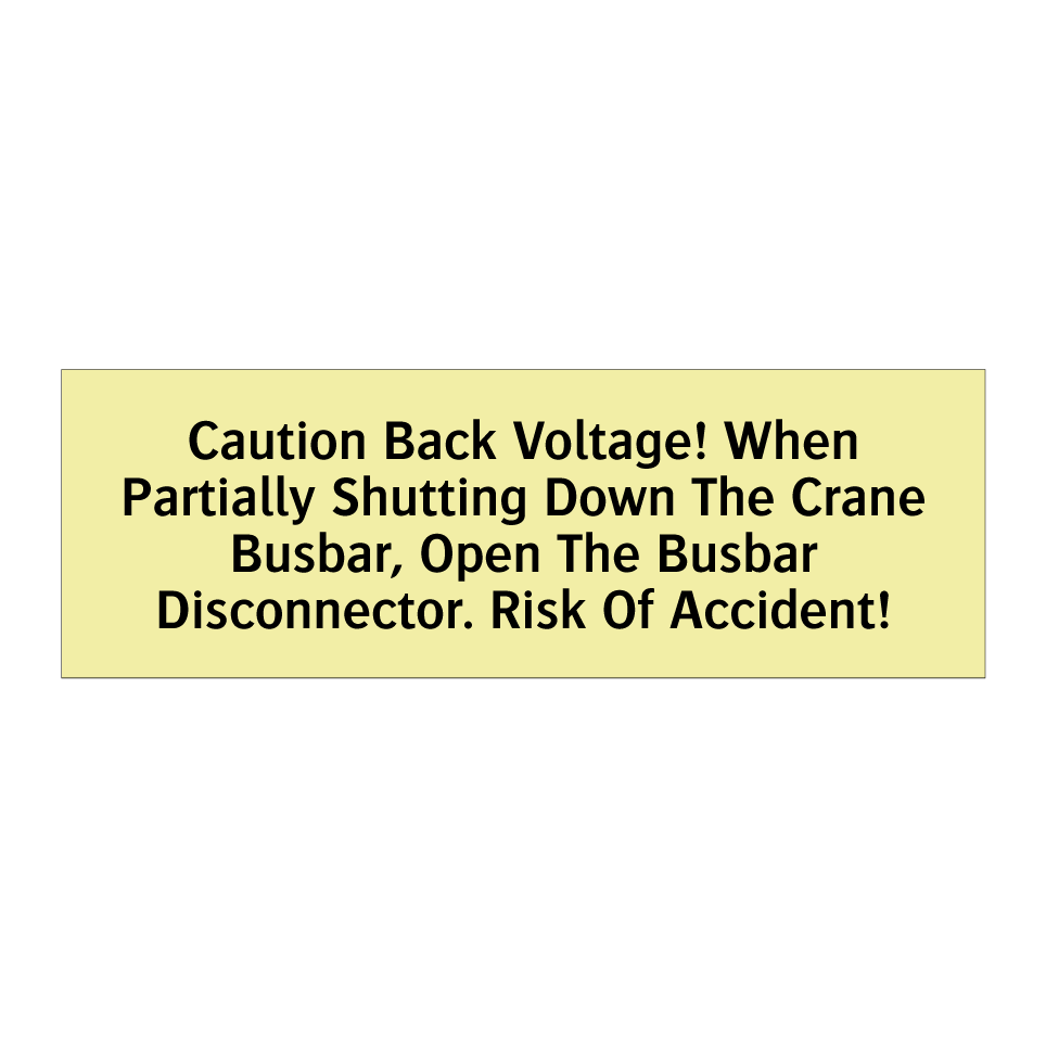 Caution Back Voltage! When Partially Shutting Down The Crane Busbar, Open The Busbar Disconnector. Risk Of Accident!