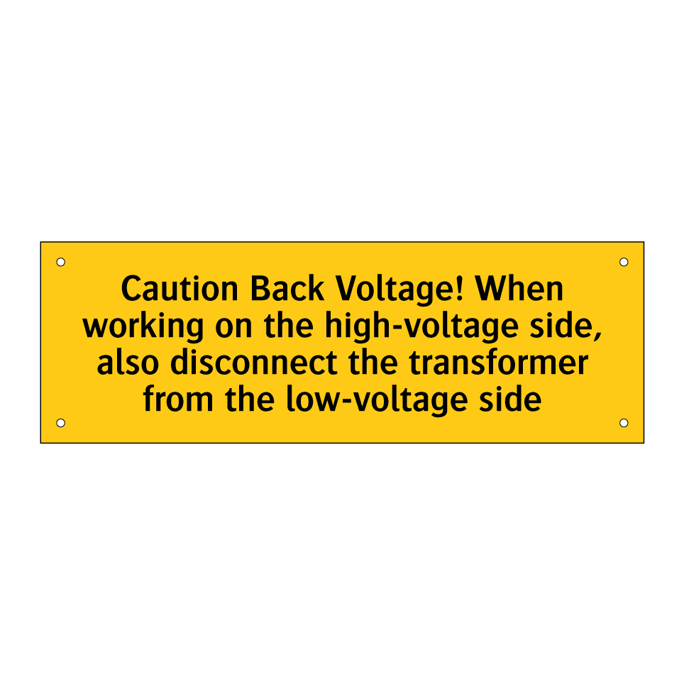 Caution Back Voltage! When working on the high-voltage side, also disconnect the transformer from the low-voltage side