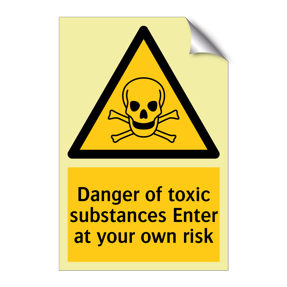 Danger of toxic substances Enter at your own risk