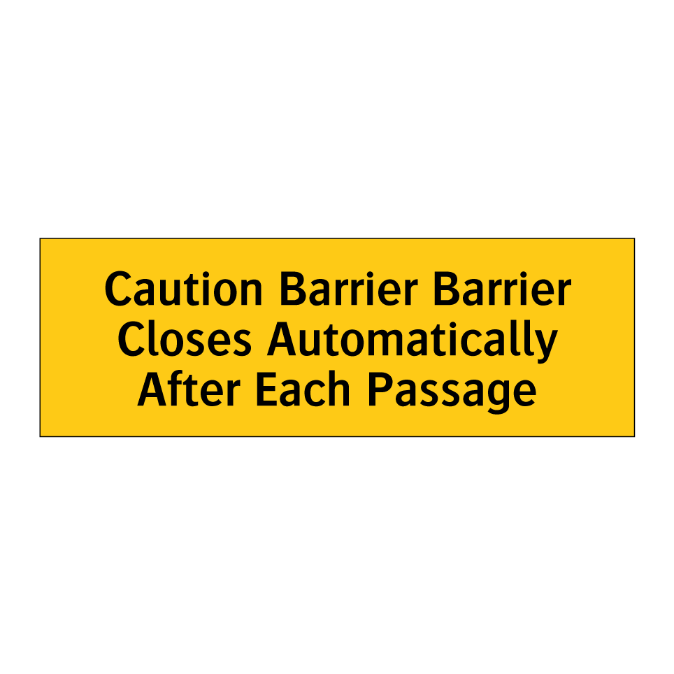 Caution Barrier Barrier Closes Automatically After Each Passage
