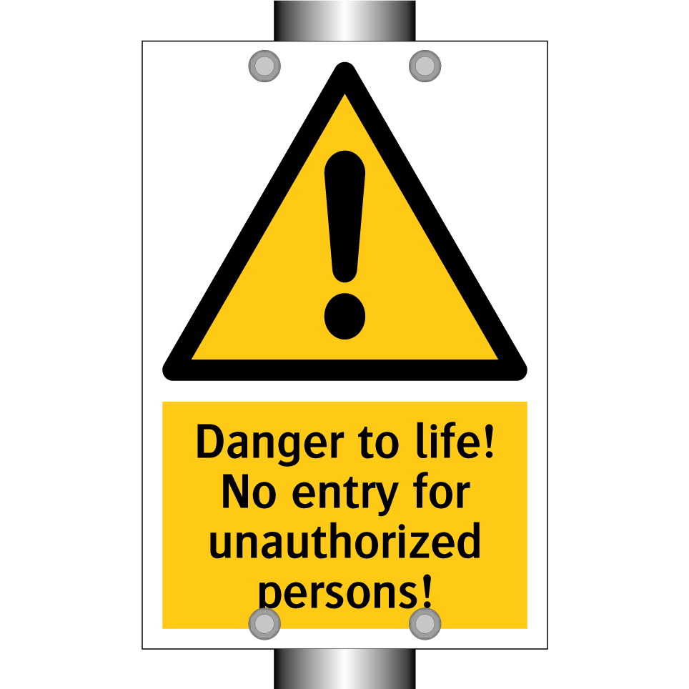 Danger to life! No entry for unauthorized persons!