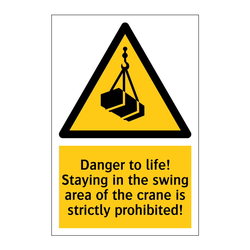 Danger to life! Staying in the swing area of the crane is strictly prohibited!