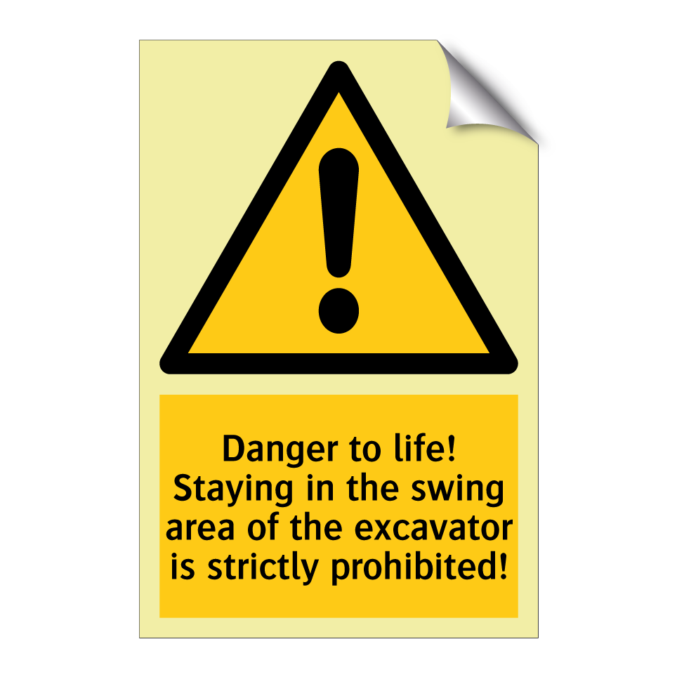 Danger to life! Staying in the swing area of the excavator is strictly prohibited!