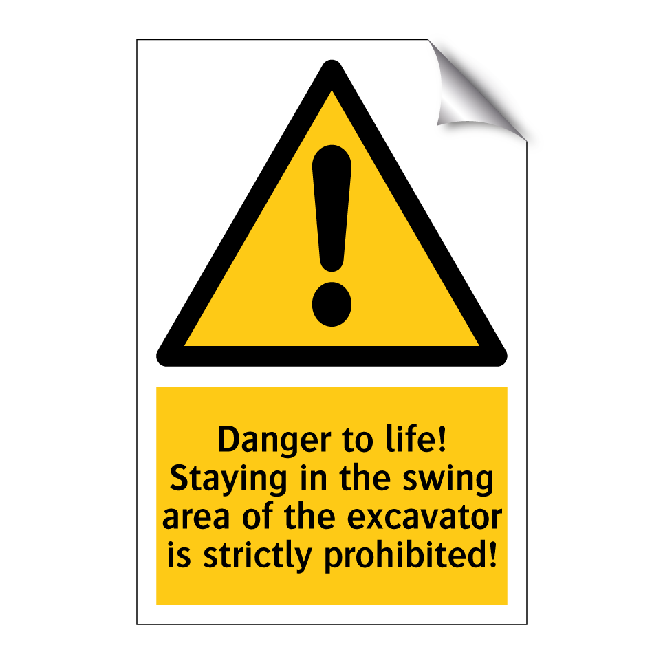 Danger to life! Staying in the swing area of the excavator is strictly prohibited!