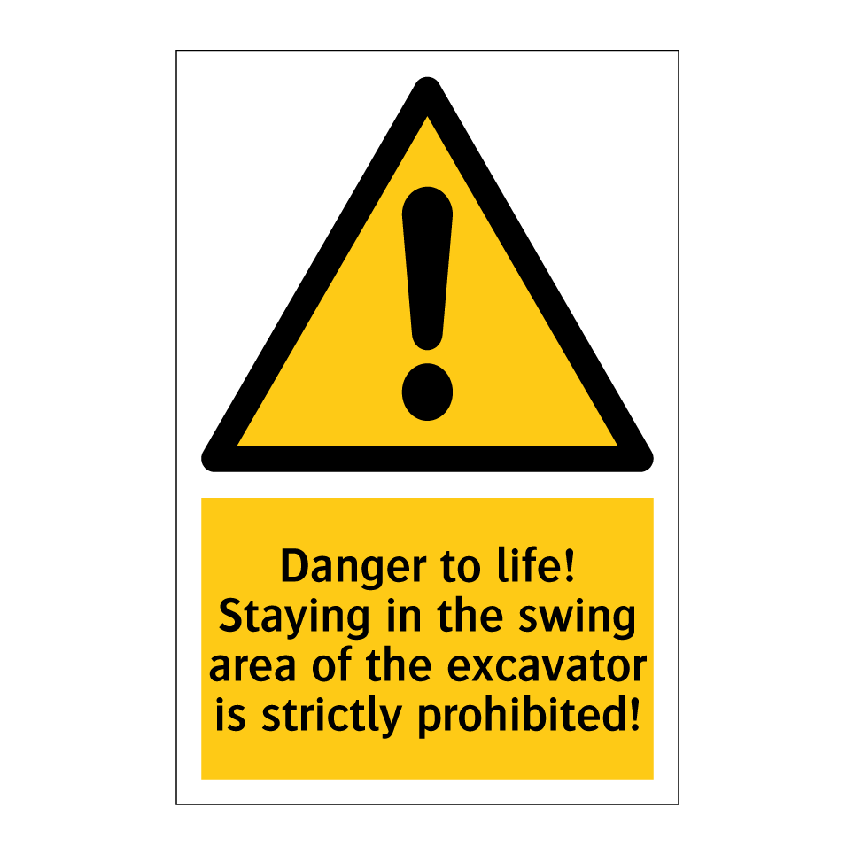 Danger to life! Staying in the swing area of the excavator is strictly prohibited!