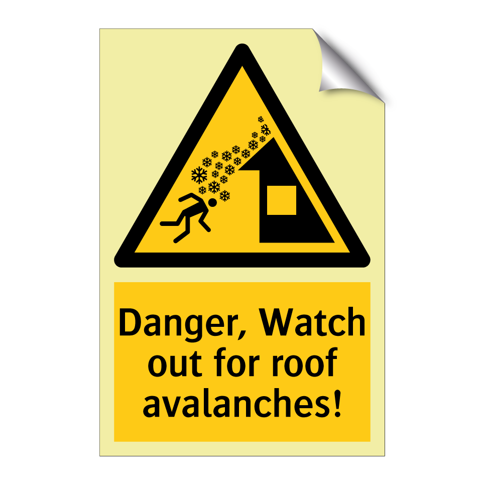 Danger, Watch out for roof avalanches!