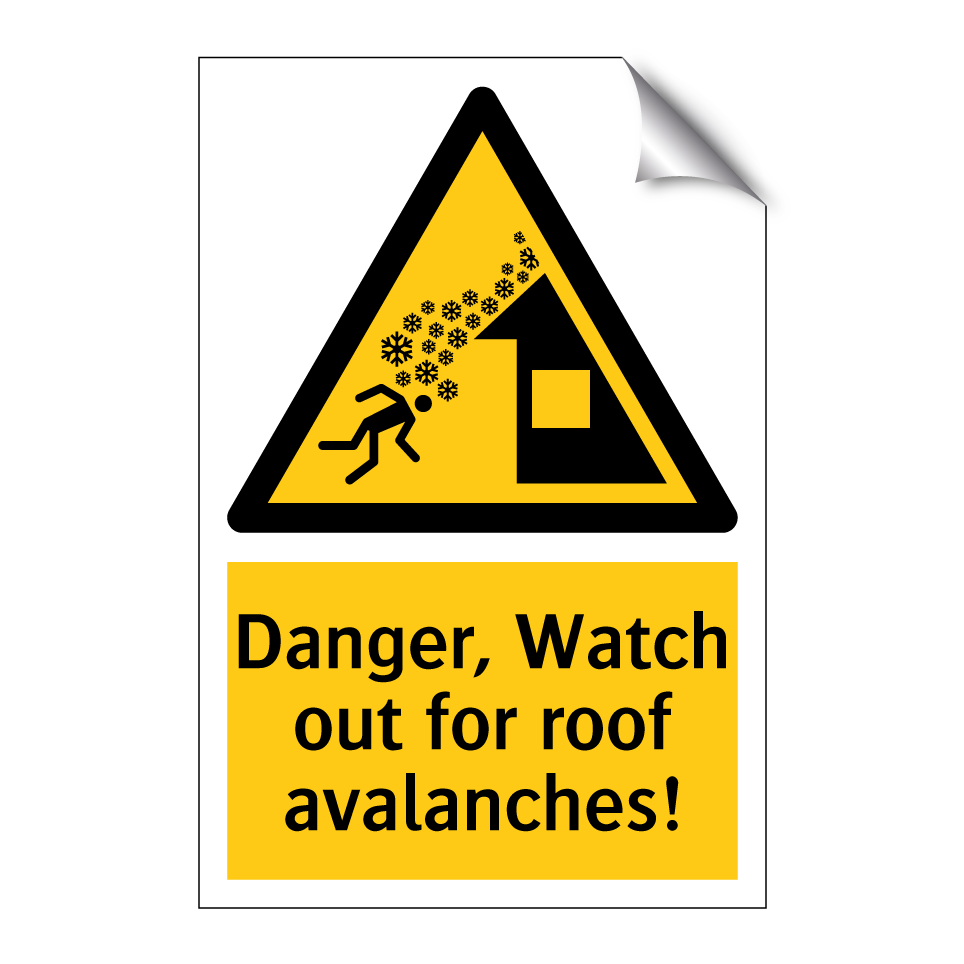 Danger, Watch out for roof avalanches!