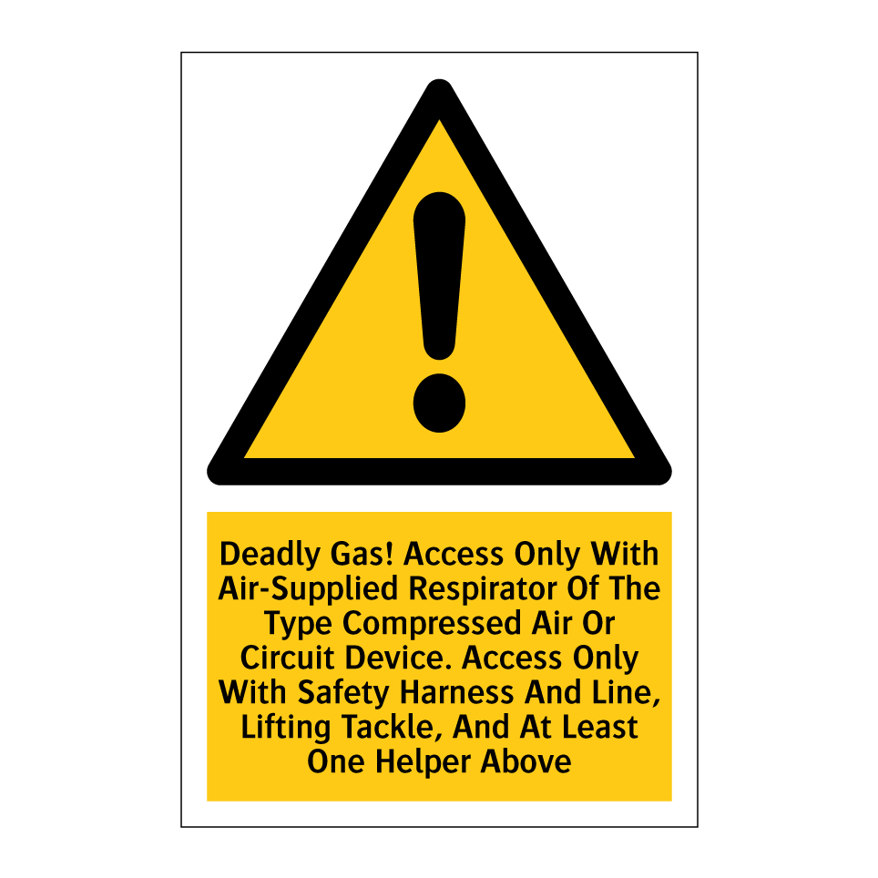 Deadly Gas! Access Only With Air-Supplied Respirator Of The Type Compressed Air Or Circuit Device. Access Only With Safety Harness And Line, Lifting Tackle, And At Least One Helper Above