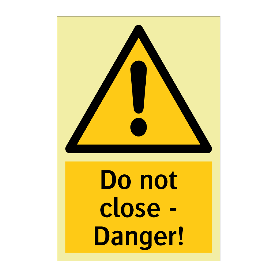 Do not close - Danger!