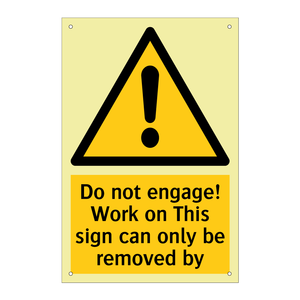 Do not engage! Work on This sign can only be removed by
