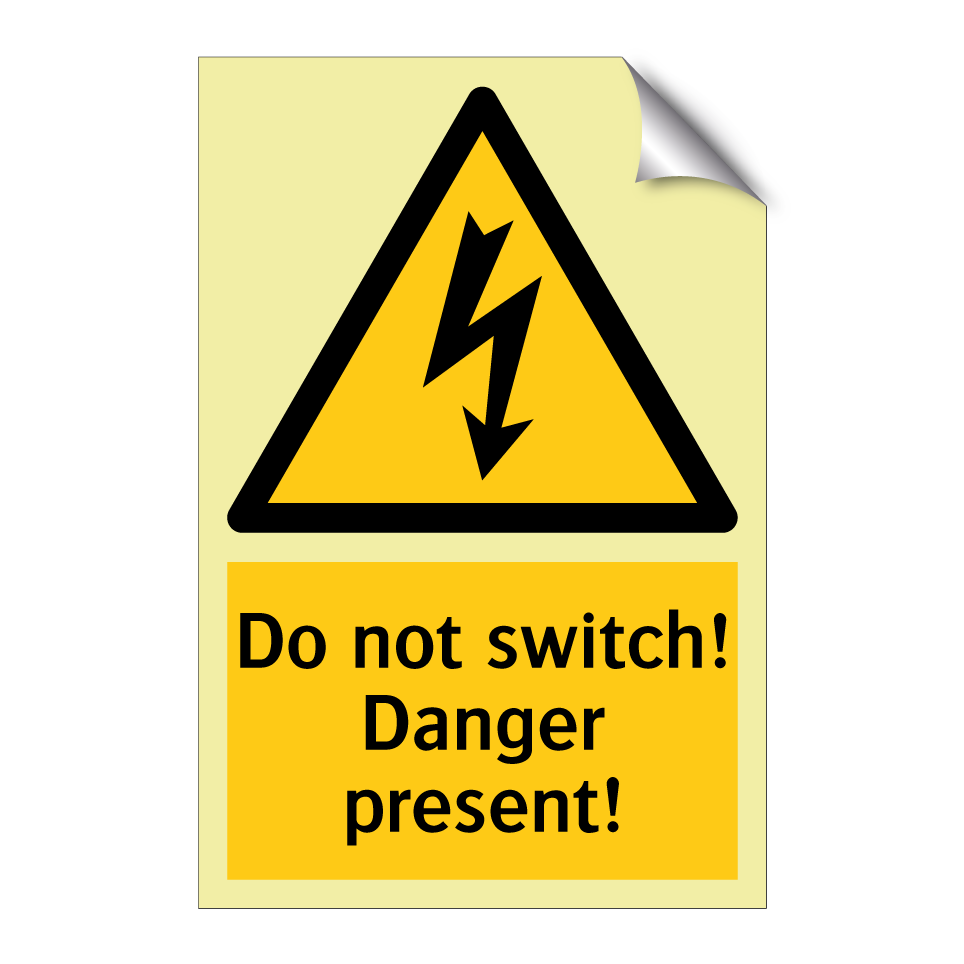 Do not switch! Danger present!