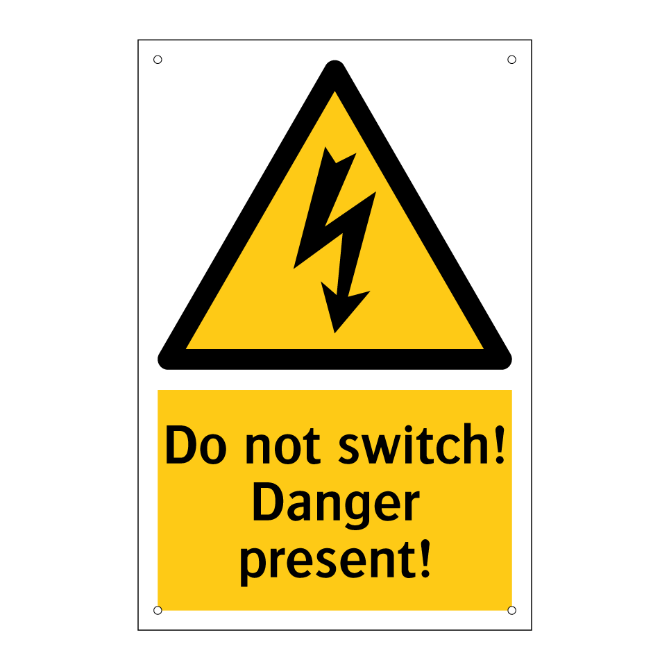 Do not switch! Danger present!