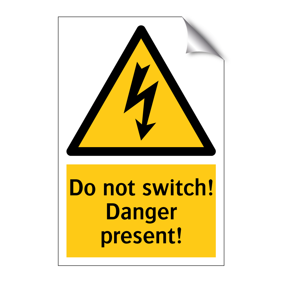 Do not switch! Danger present!