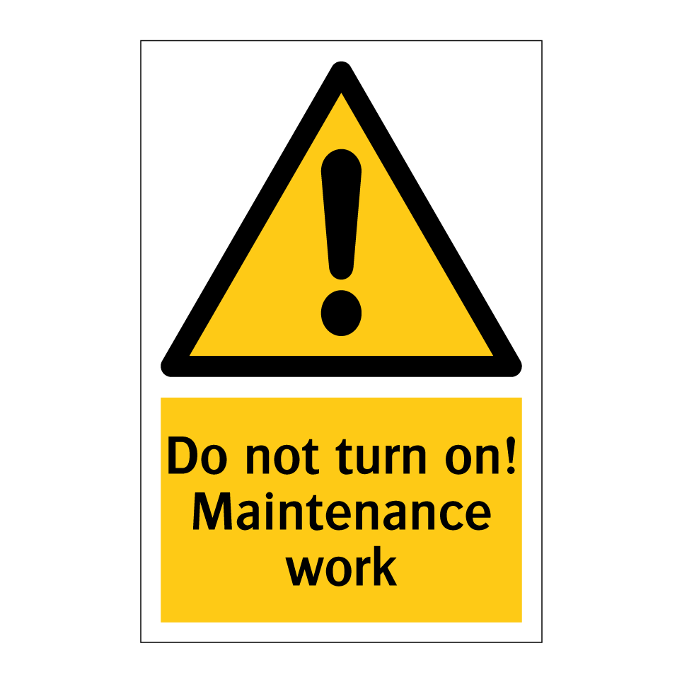 Do not turn on! Maintenance work