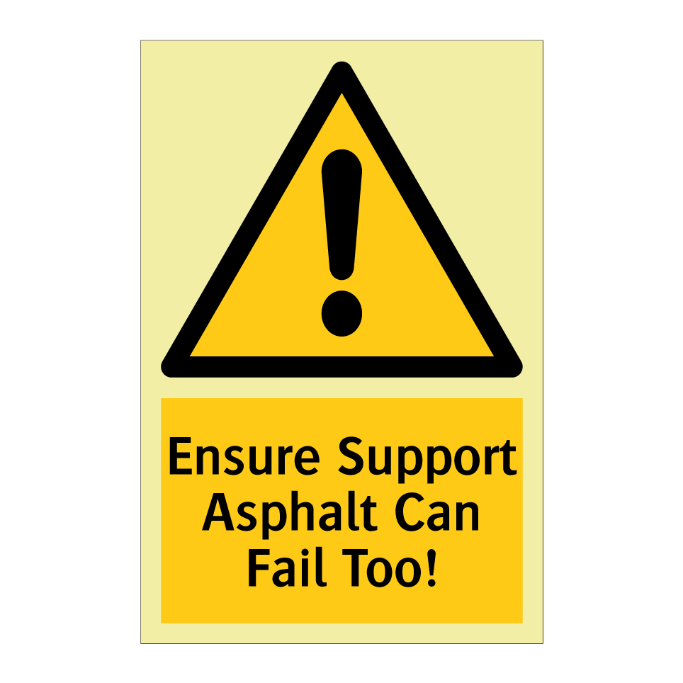 Ensure Support Asphalt Can Fail Too!