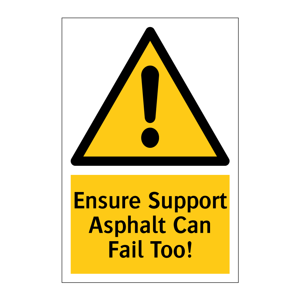 Ensure Support Asphalt Can Fail Too!