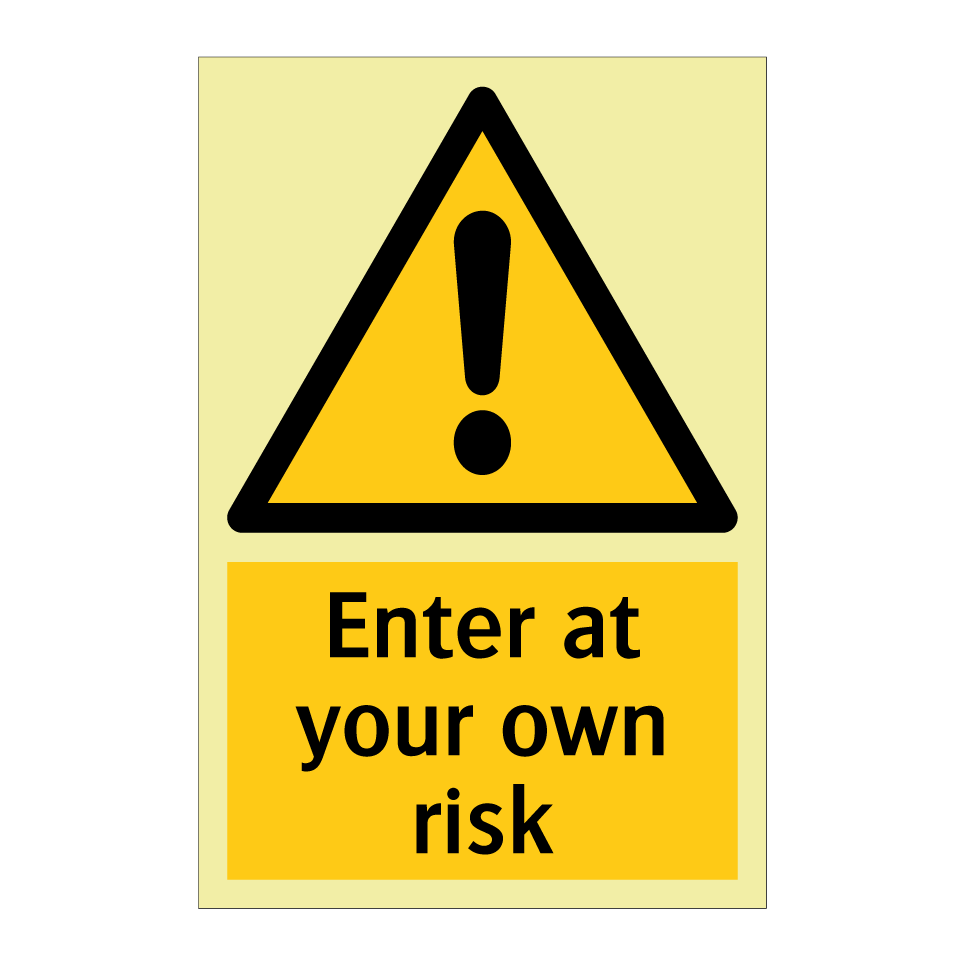 Enter at your own risk