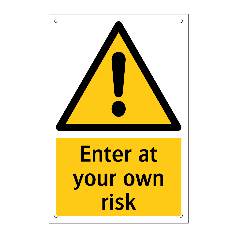 Enter at your own risk