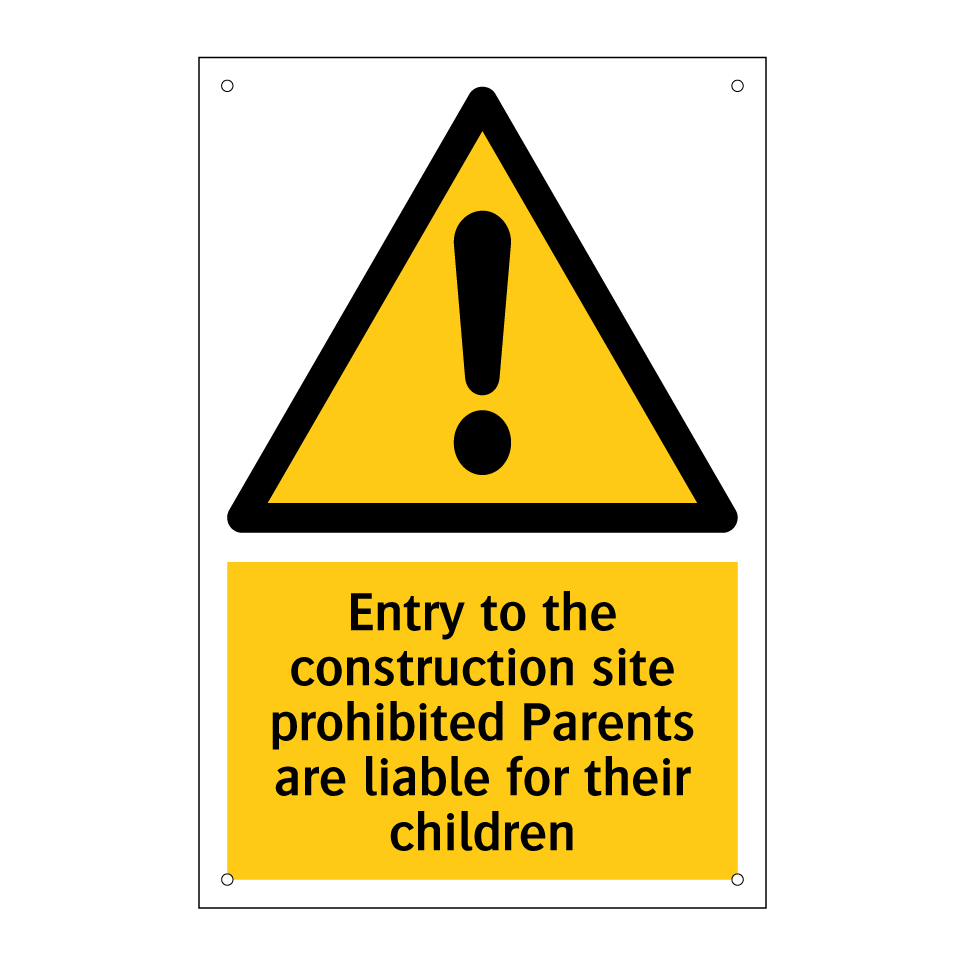 Entry to the construction site prohibited Parents are liable for their children