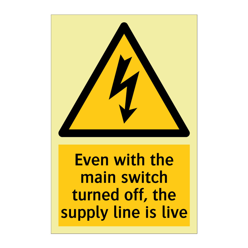 Even with the main switch turned off, the supply line is live