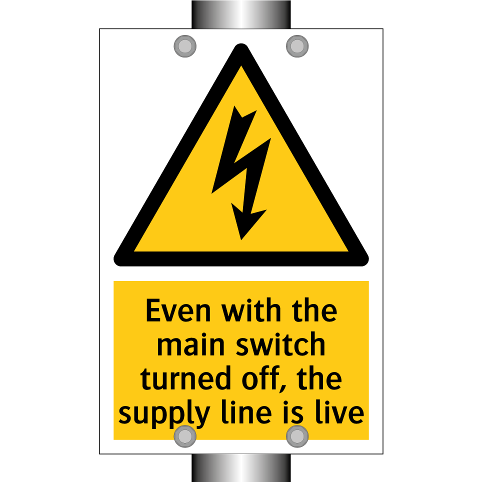 Even with the main switch turned off, the supply line is live