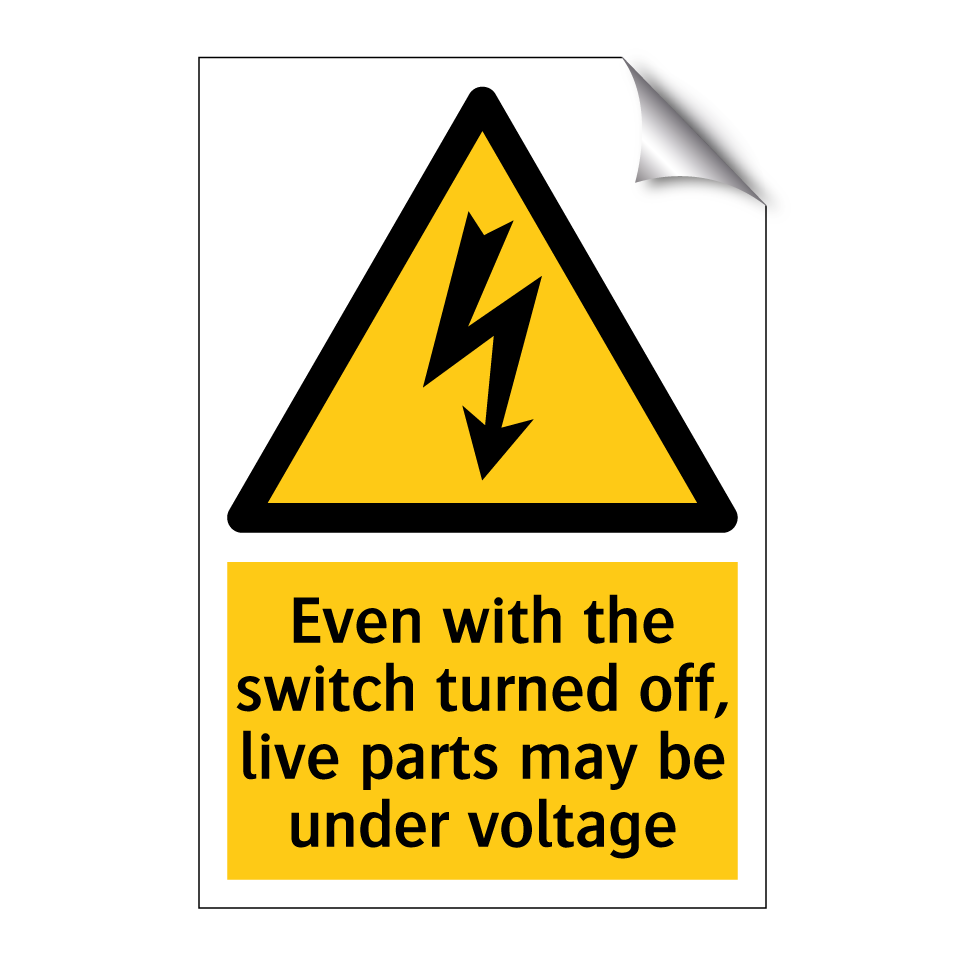 Even with the switch turned off, live parts may be under voltage