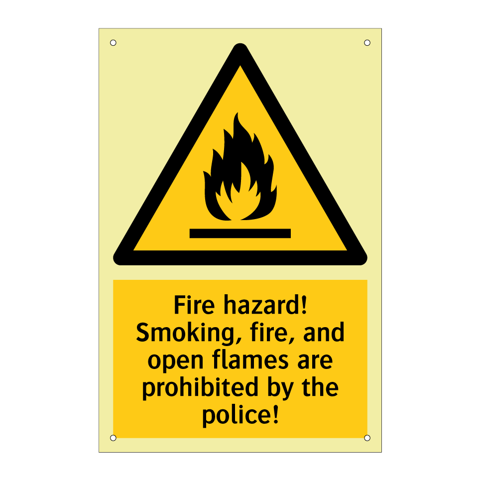 Fire hazard! Smoking, fire, and open flames are prohibited by the police!