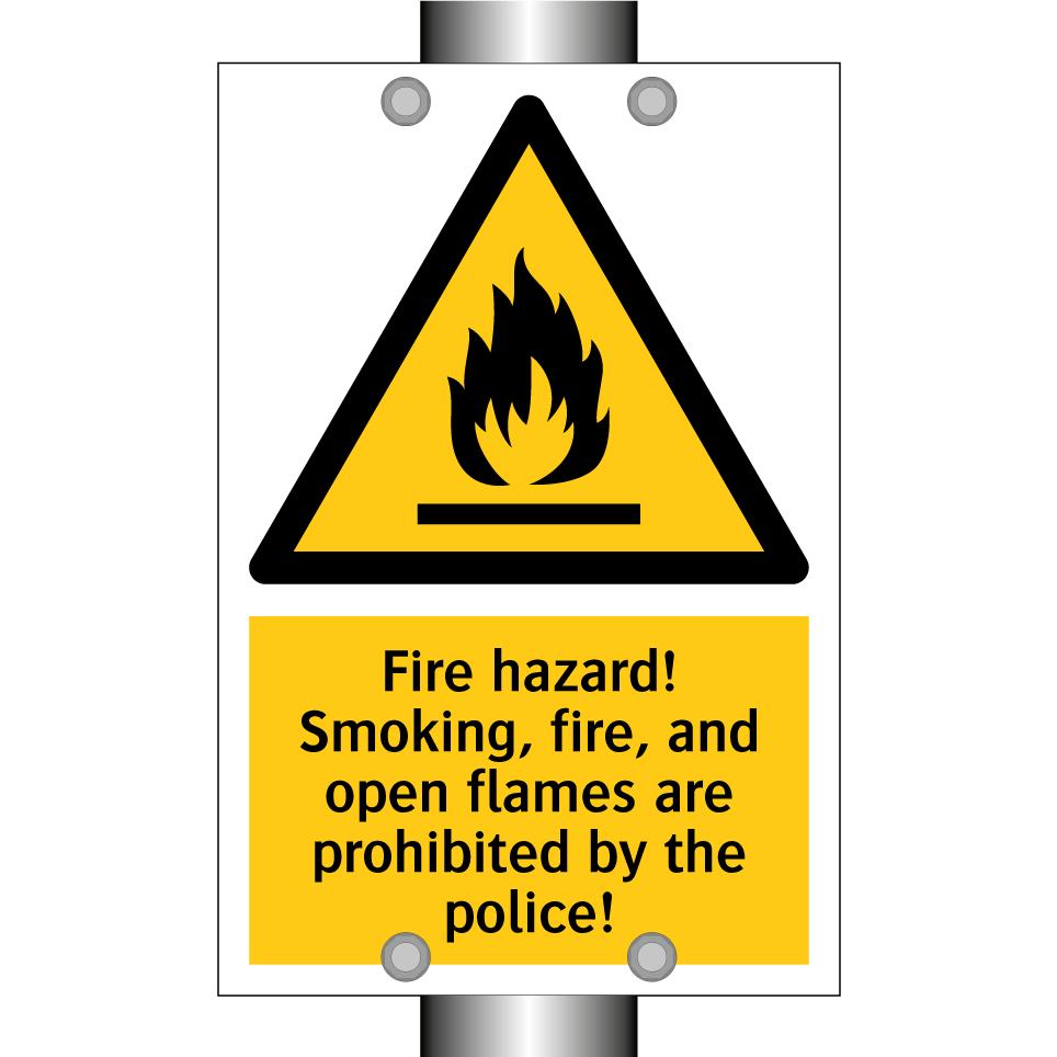 Fire hazard! Smoking, fire, and open flames are prohibited by the police!