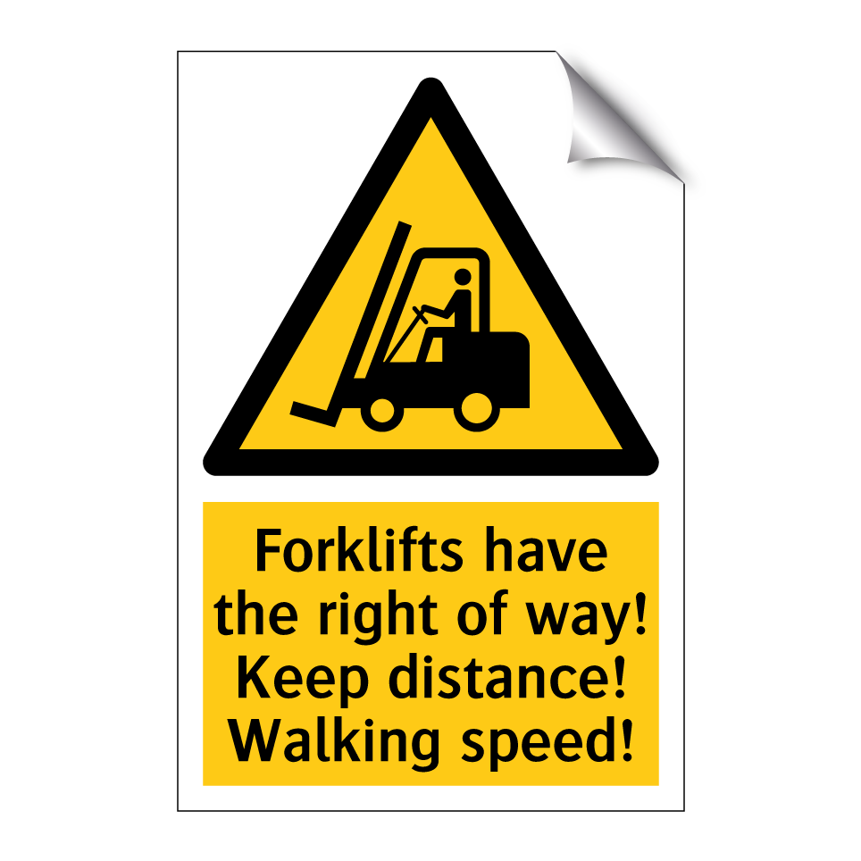 Forklifts have the right of way! Keep distance! Walking speed!