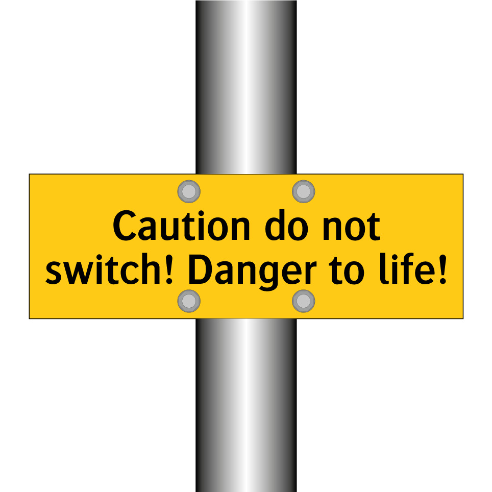 Caution do not switch! Danger to life!