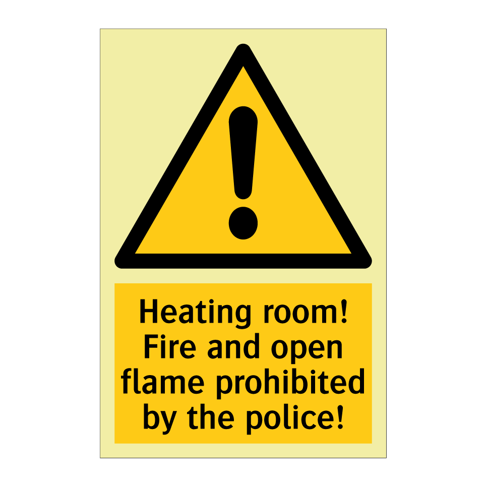 Heating room! Fire and open flame prohibited by the police!
