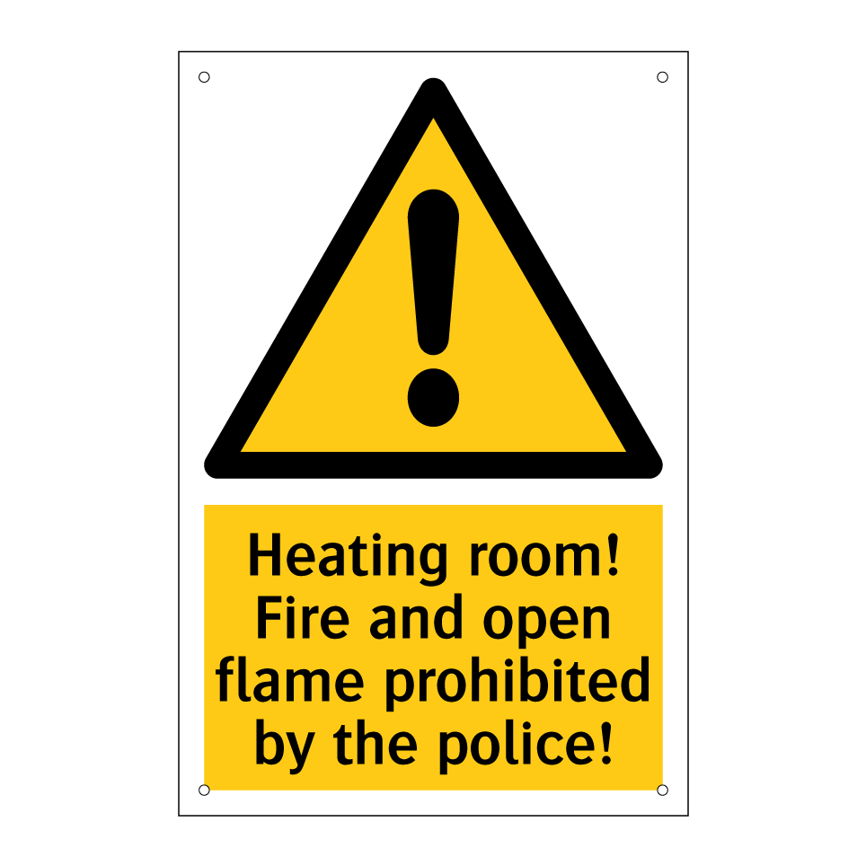 Heating room! Fire and open flame prohibited by the police!