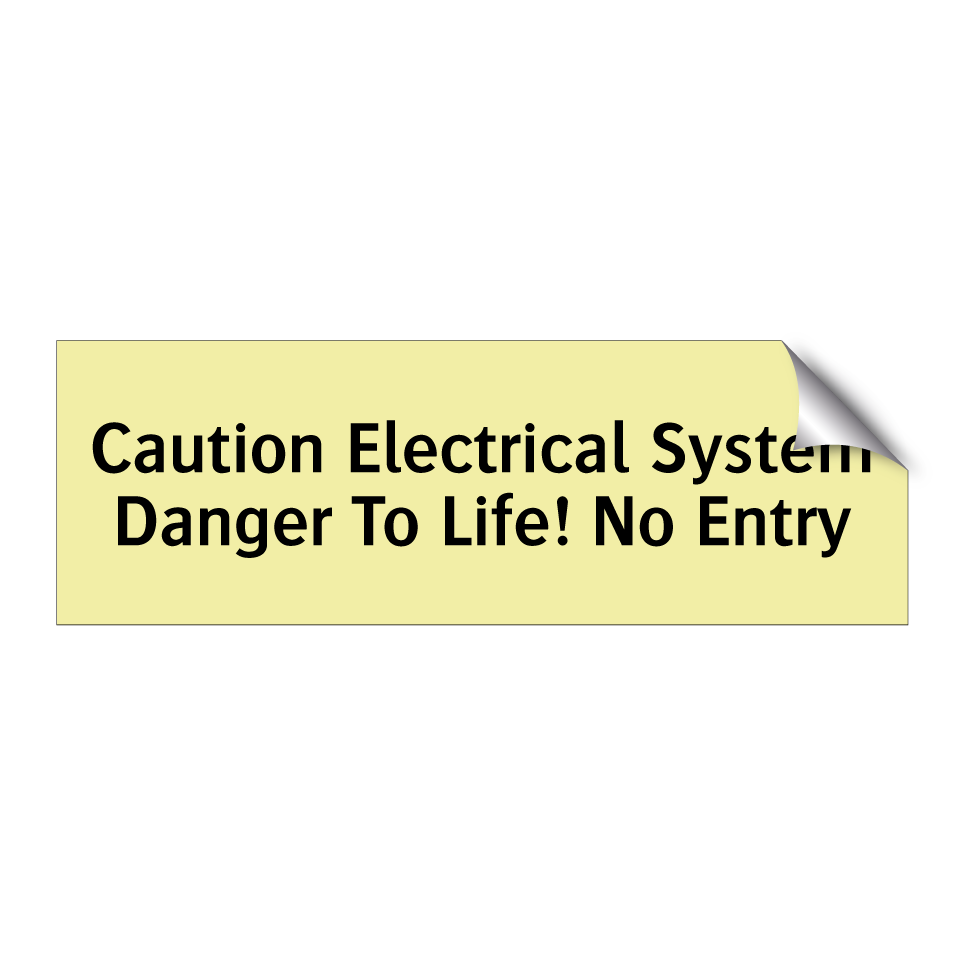 Caution Electrical System Danger To Life! No Entry