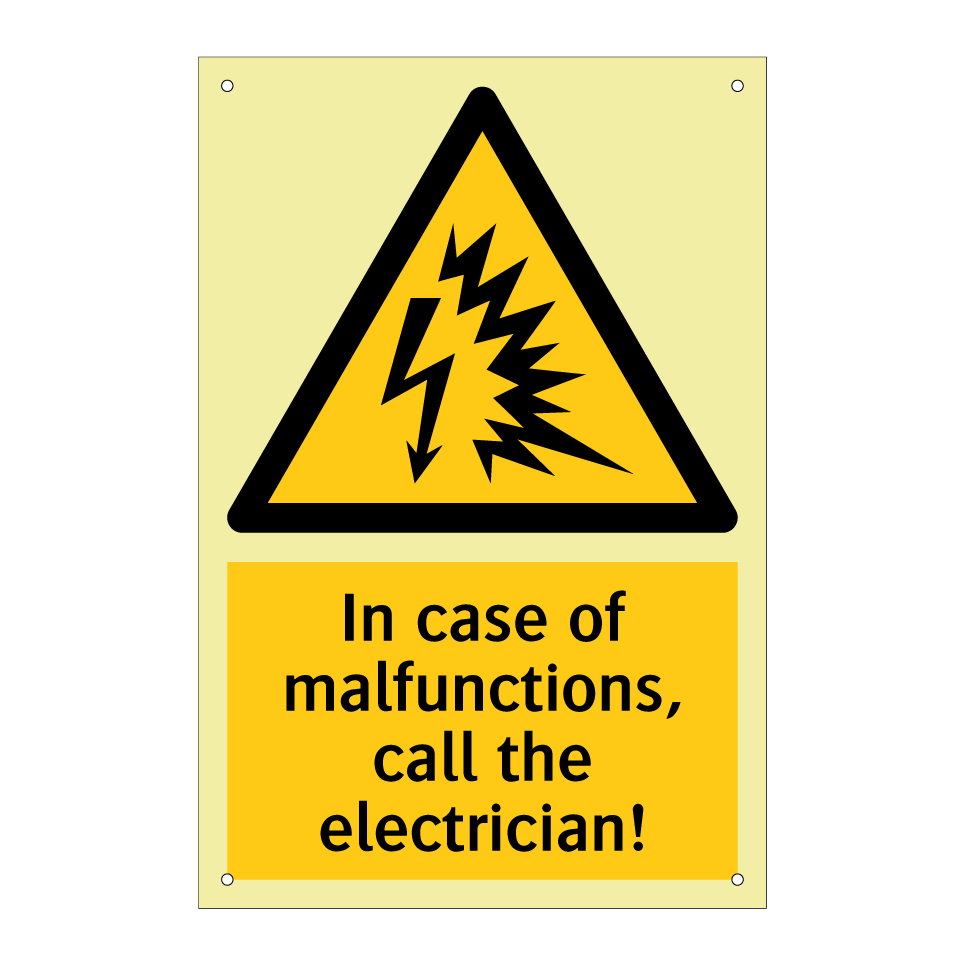 In case of malfunctions, call the electrician!