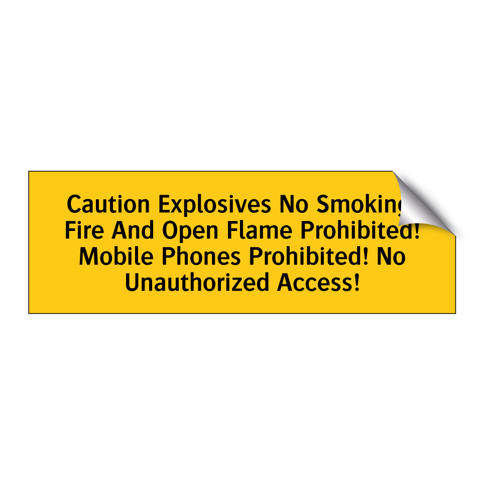 Caution Explosives No Smoking! Fire And Open Flame Prohibited! Mobile Phones Prohibited! No Unauthorized Access!