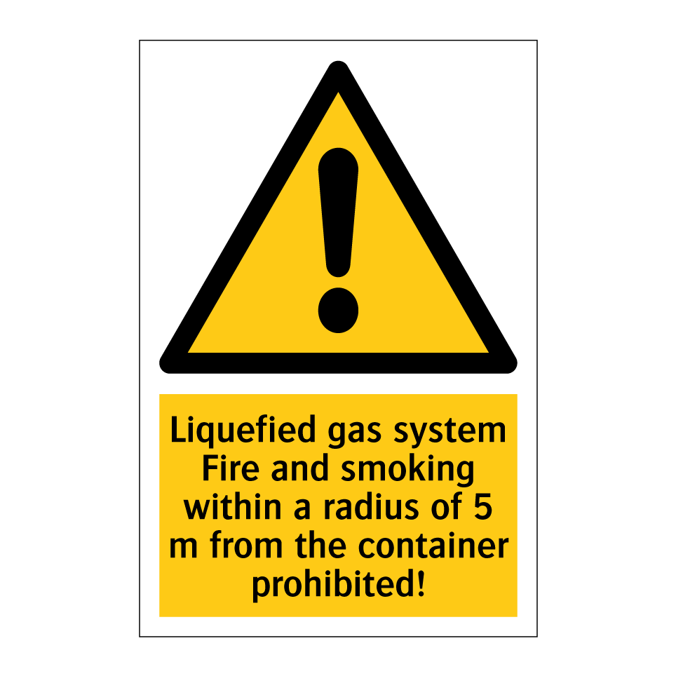 Liquefied gas system Fire and smoking within a radius of 5 m from the container prohibited!