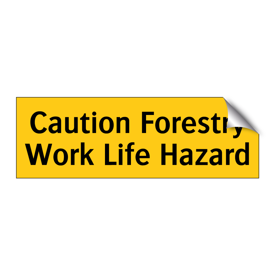 Caution Forestry Work Life Hazard