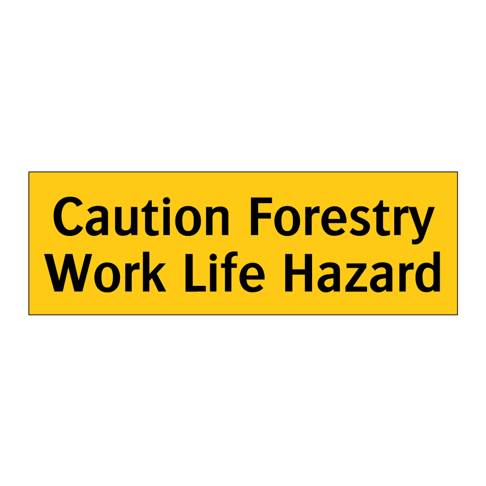 Caution Forestry Work Life Hazard