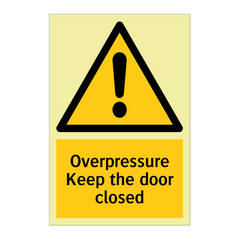 Overpressure Keep the door closed