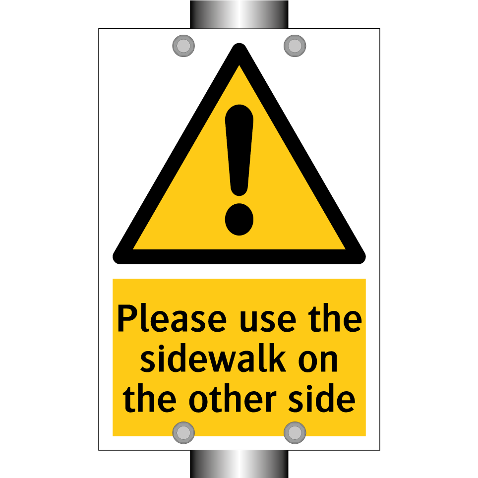 Please use the sidewalk on the other side