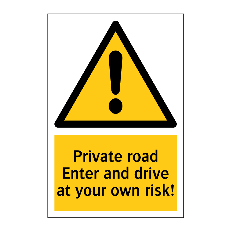 Private road Enter and drive at your own risk!