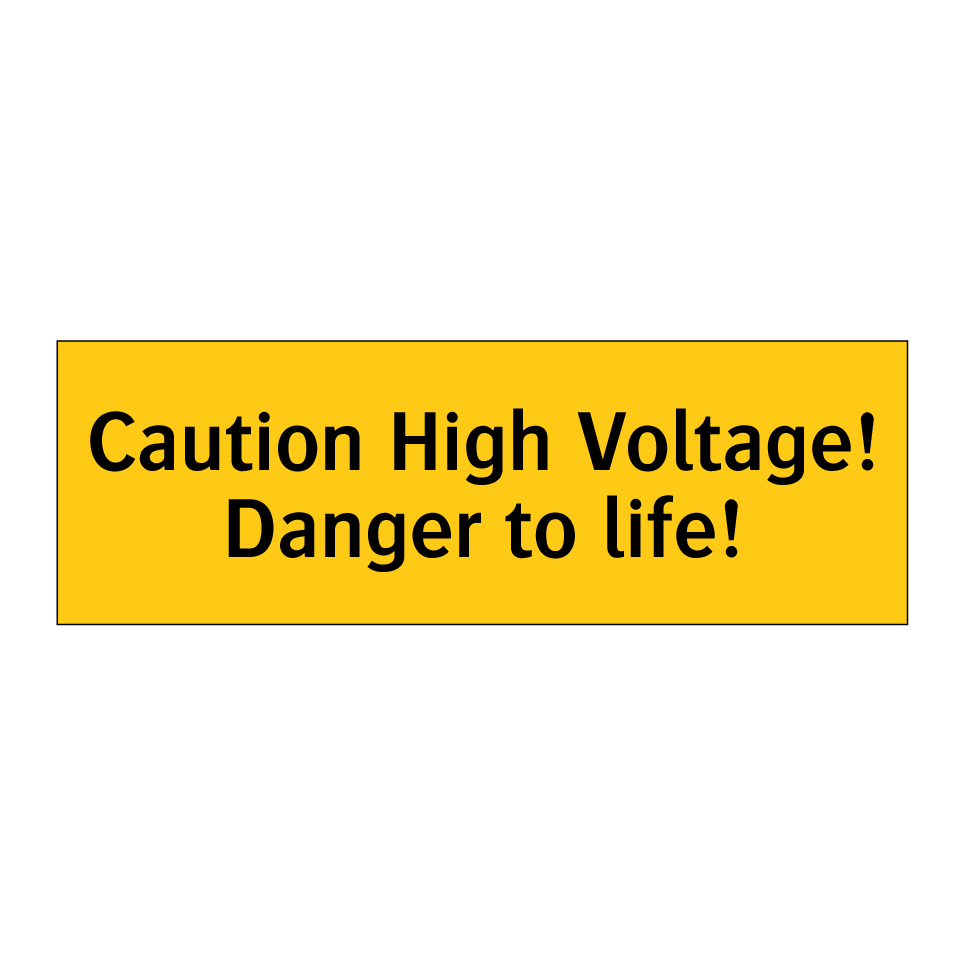 Caution High Voltage! Danger to life!