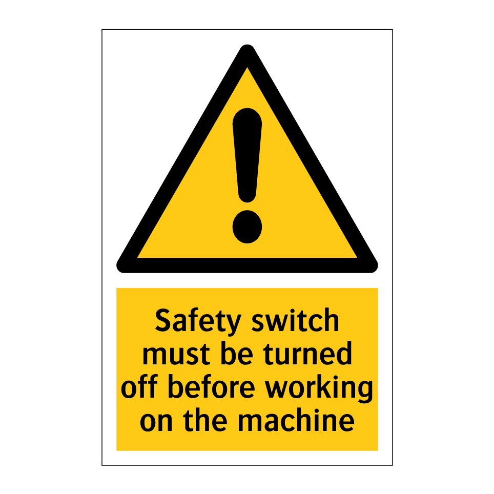 Safety switch must be turned off before working on the machine