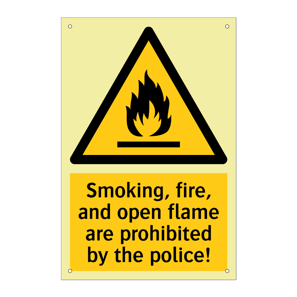 Smoking, fire, and open flame are prohibited by the police!