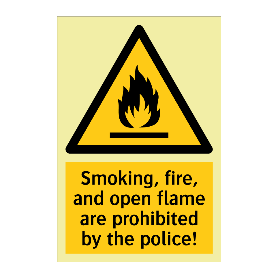 Smoking, fire, and open flame are prohibited by the police!